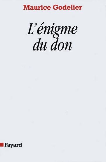 L'Enigme du don - Maurice Godelier