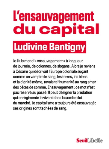 L'Ensauvagement du capital - Ludivine Bantigny