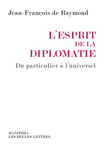 L'Esprit de la diplomatie - Jean-François de Raymond