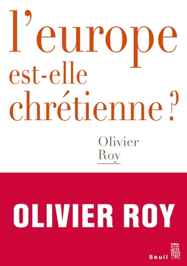 L'Europe est-elle chrétienne ? - Olivier Roy