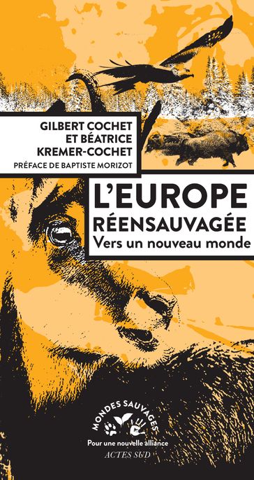 L'Europe réensauvagée - Béatrice Kremer-cochet - Gilbert Cochet