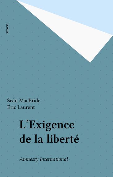 L'Exigence de la liberté - Seán MacBride - Éric LAURENT
