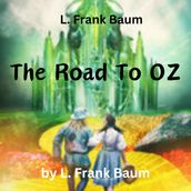 L. Frank Baum: The Road To OZ