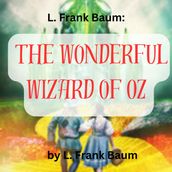 L. Frank Baum: The Wonderful Wizard of Oz