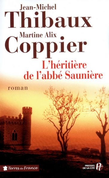 L'HERITIERE DE L'ABBE SAUNIERE - Jean-MIchel Thibaux - Martine Alix COPPIER