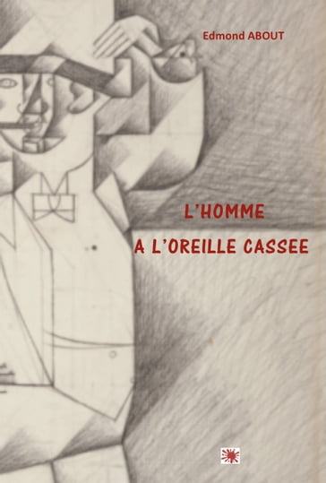 L'HOMME A L'OREILLE CASSEE - Edmond About