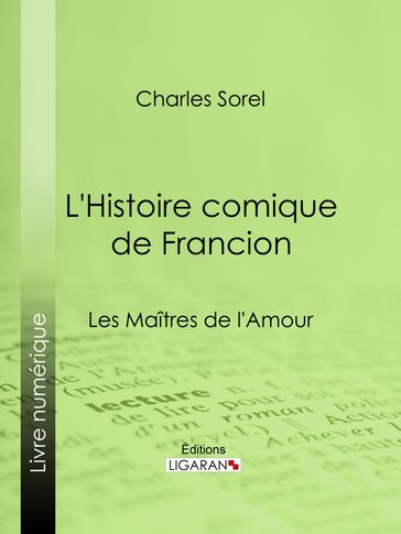 L'Histoire comique de Francion - Charles Sorel - Bertrand Guégan - Ligaran