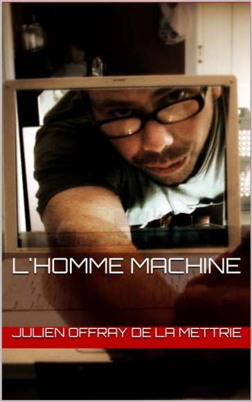 L'Homme Machine - Julien Offray de La Mettrie