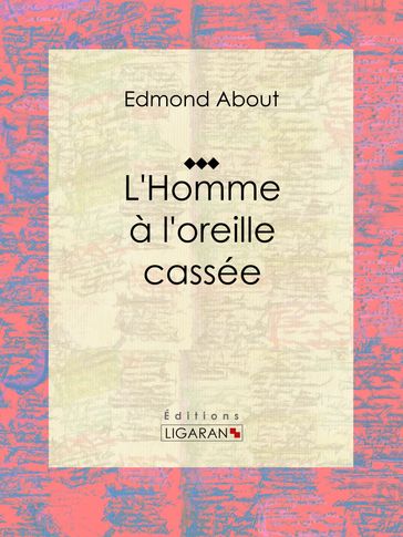 L'Homme à l'oreille cassée - Edmond About - Ligaran