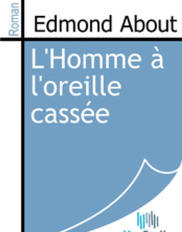 L'Homme à l'oreille cassée - Edmond About