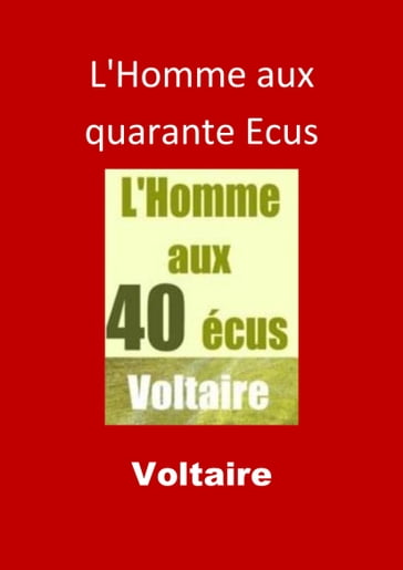 L'Homme aux quarante Ecus - Voltaire