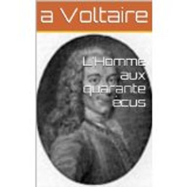 L'Homme aux quarante écus - Voltaire