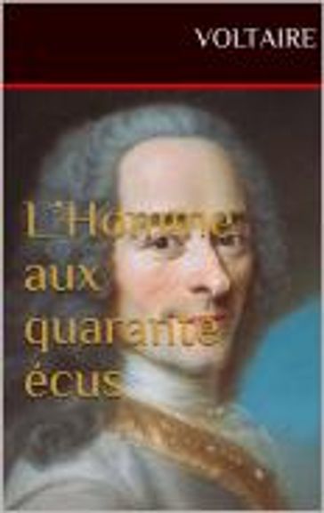 L'Homme aux quarante écus - Voltaire