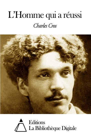L'Homme qui a réussi - Charles Cros