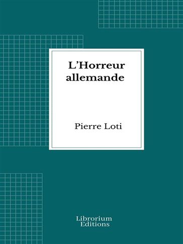 L'Horreur allemande - Pierre Loti