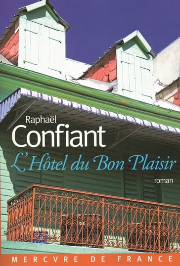 L'Hôtel du Bon Plaisir - Raphael Confiant