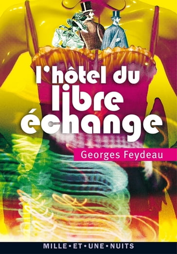 L'Hôtel du Libre Echange - Georges Feydeau