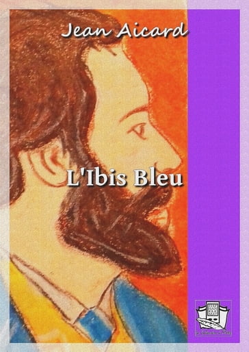 L'Ibis Bleu - Jean Aicard