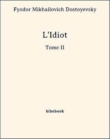 L'Idiot -Tome II - Fedor Michajlovic Dostoevskij