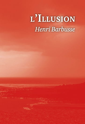 L'Illusion - Henri Barbusse