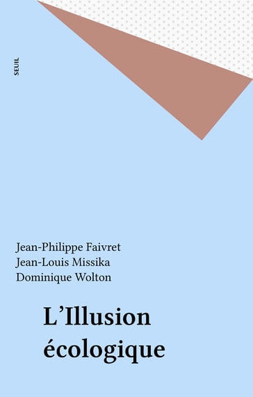 L'Illusion écologique - Dominique Wolton - Jean-Louis Missika - Jean-Philippe Faivret