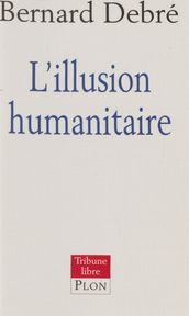 L Illusion humanitaire