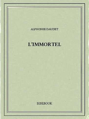 L'Immortel - Alphonse Daudet