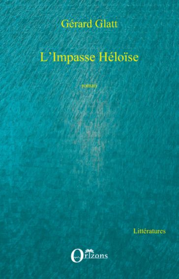 L'Impasse Héloïse - Gérard Glatt