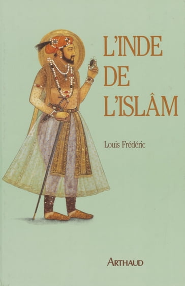 L'Inde de l'Islam - Louis Frédéric