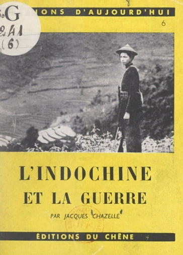 L'Indochine et la guerre - Jacques Chazelle