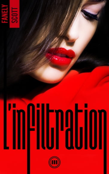 L'Infiltration - tome 3 - Fanely SCOTT