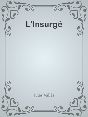 L'Insurgé - Jules Vallès
