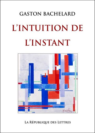 L'Intuition de l'instant - Gaston Bachelard