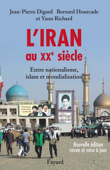 L'Iran au XXe siècle - Bernard Hourcade - Jean-Pierre Digard - Yann Richard