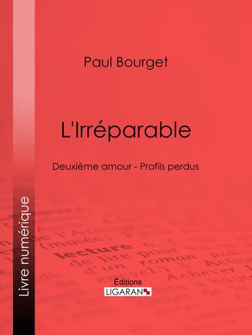 L'Irréparable - Ligaran - Paul Bourget