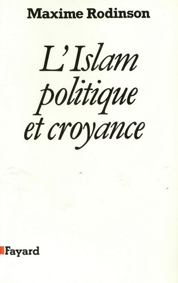 L'Islam, politique et croyance - Maxime Rodinson