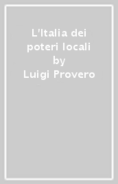 L Italia dei poteri locali