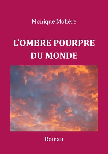 L'OMBRE POURPRE DU MONDE - Monique Molière