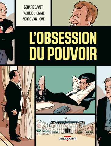 L'Obsession du pouvoir - Gérard Davet - Fabrice Lhomme - Pierre Van Hove