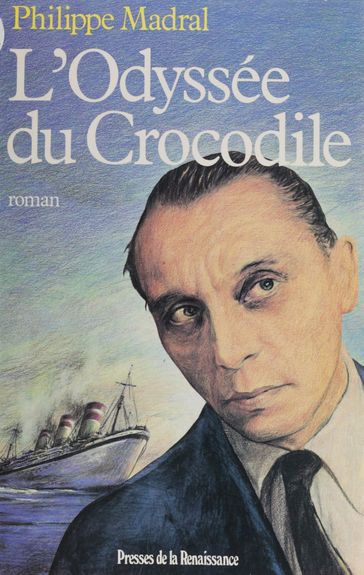 L'Odyssée du crocodile - Philippe MADRAL