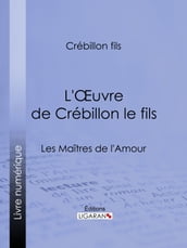 L Oeuvre de Crébillon le fils