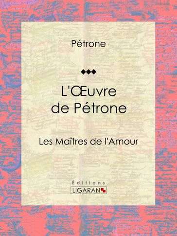 L'Oeuvre de Pétrone - Guillaume Apollinaire - Ligaran - Pétrone