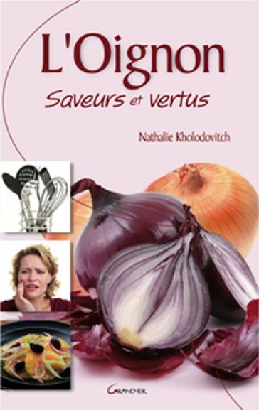 L'Oignon - Saveurs et Vertus - Nathalie KHOLODOVITCH