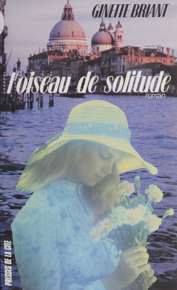 L'Oiseau de solitude - Ginette Briant