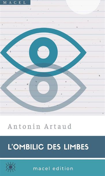 L'Ombilic des limbes - Antonin Artaud