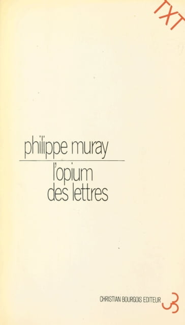 L'Opium des lettres - Philippe Muray - Philippe Sollers