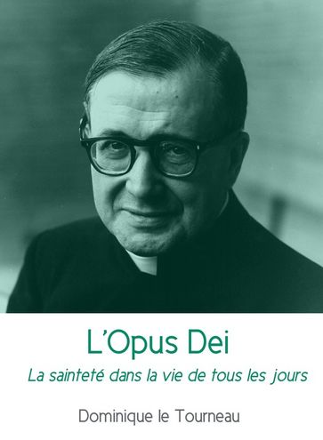 L'Opus Dei - Dominique Le Tourneau