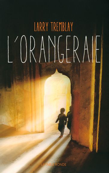 L'Orangeraie - Larry Tremblay