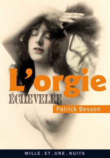 L'Orgie échevelée - Patrick Besson