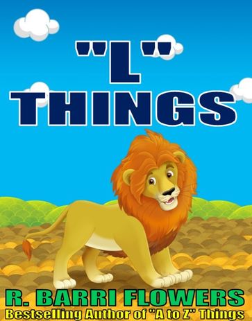 "L" Things (A Children's Picture Book) - R. Barri Flowers